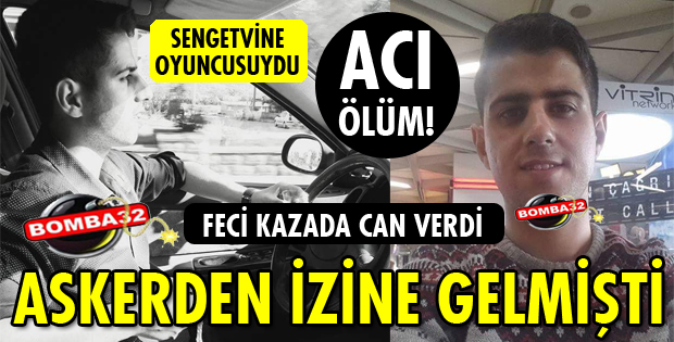 ASKER İZİNİNE GELMİŞTİ FECİ ŞEKİLDE CAN VERDİ