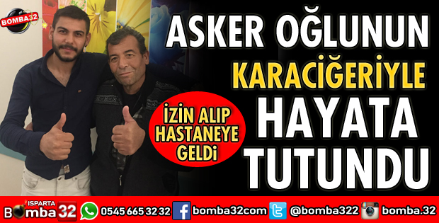 ASKER OĞLUNUN KARACİĞERİYLE HAYATA TUTUNDU