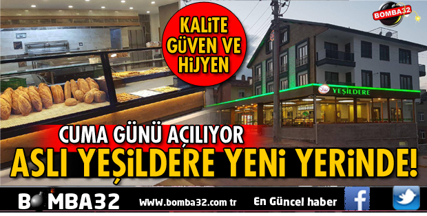ASLI YEŞİLDERE EKMEK VE UNLU MAMÜLLERİ YENİ YERİNDE!
