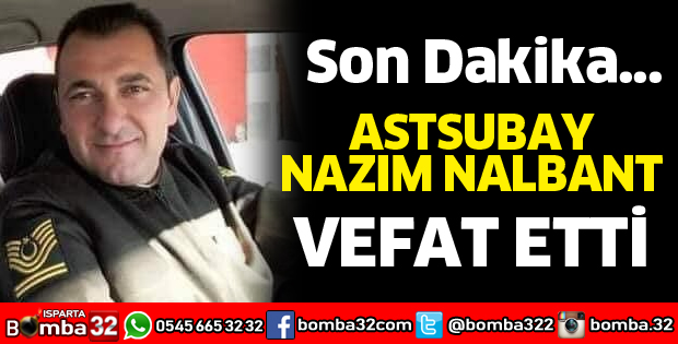 Astsubay Nazım Nalbant vefat etti