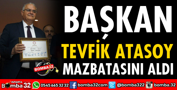 ATABEY BELEDİYE BAŞKANI ATASOY MAZBATASINI ALDI