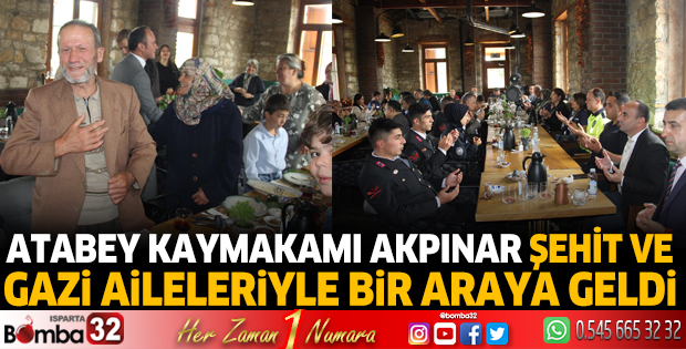 Atabey Kaymakamı Akpınar şehit ve gazi aileleriyle bir araya geldi