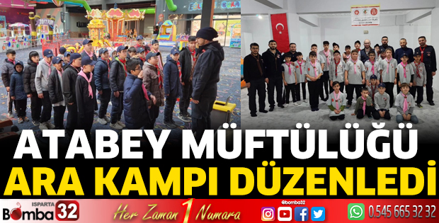 Atabey Müftülüğü ara kampı düzenledi