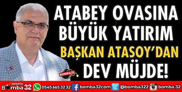 ATABEY OVASINA BÜYÜK YATIRIM