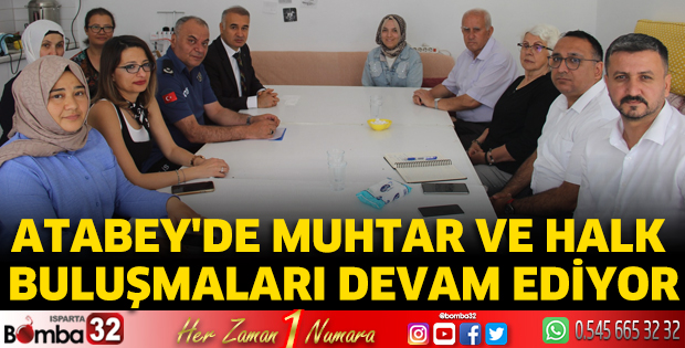Atabey'de Muhtar ve Halk Buluşmaları Devam Ediyor