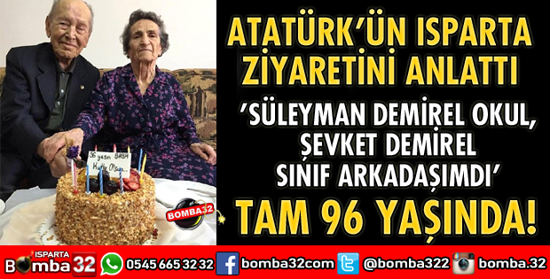 ATATÜRK’ÜN ISPARTA ZİYARETİNİ ANLATTI