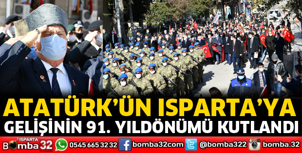 Atatürk’ün Isparta’ya gelişinin 91. Yıldönümü kutlandı