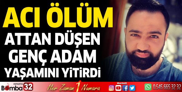 Attan düşen genç adam yaşamını yitirdi