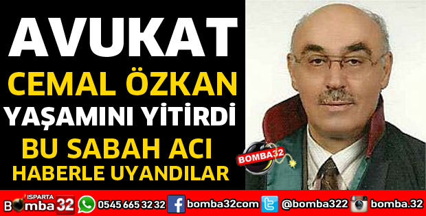 AVUKAT CEMAL ÖZKAN YAŞAMINI YİTİRDİ