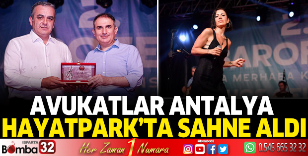 Avukatlar Antalya HayatPark’ta sahne aldı