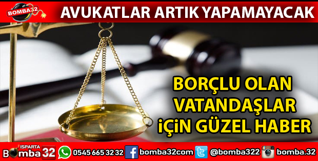 AVUKATLAR ARTIK BORÇLUYA BUNU YAPAMAYACAK
