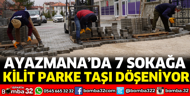 AYAZMANA MAHALLESİNDE SOKAKLARA KİLİT PARKE TAŞI DÖŞENİYOR