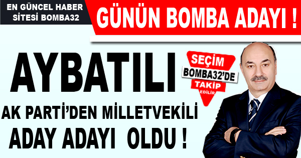 Aybatılı Adaylık Başvurusunu Yaptı