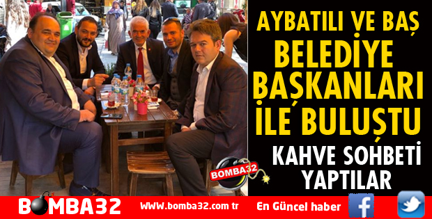 AYBATILI VE BAŞ BAŞKANLARLA BULUŞTU