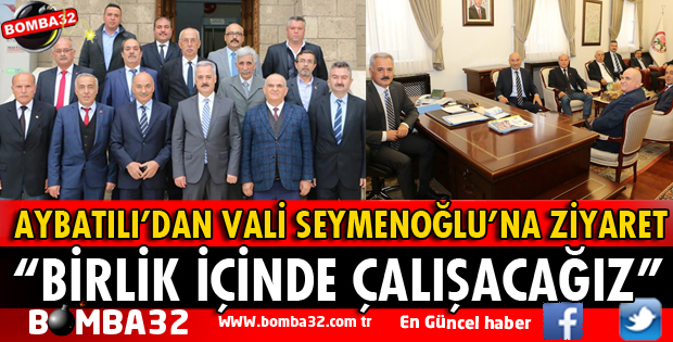 AYBATILI’DAN VALİ SEYMENOĞLU’NA ZİYARET