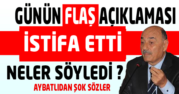 Aybatılı'dan Flash Açıklamalar
