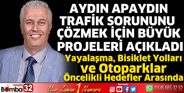 Aydın Apaydın, trafik sorununu çözmek için büyük projeleri açıkladı
