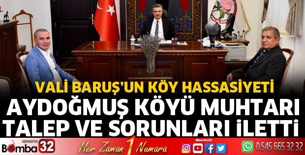 Aydoğmuş Köyü muhtarından Vali Baruş'a ziyaret