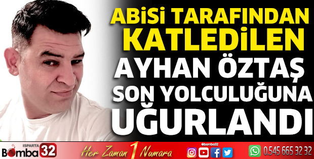Ayhan Öztaş son yolculuğuna uğurlandı