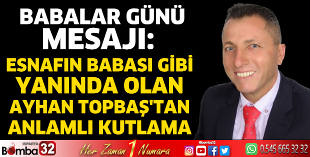 Ayhan Topbaş'ın Babalar Günü mesajı