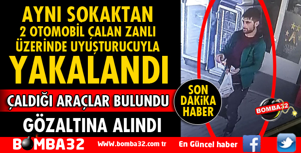 AYNI SOKAKTAN 2 OTOMOBİL ÇALAN ZANLI ÜZERİNDE UYUŞTURUCUYLA YAKALANDI
