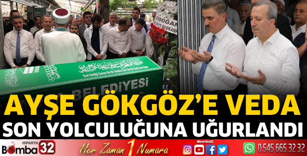 Ayşe Gökgöz son yolculuğuna uğurlandı