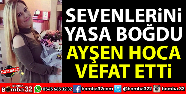 AYŞEN ÖZTÜRK HAYATINI KAYBETTİ