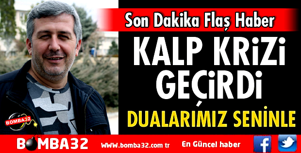 AZİZ ŞENCAN KALP KRİZİ GEÇİRDİ