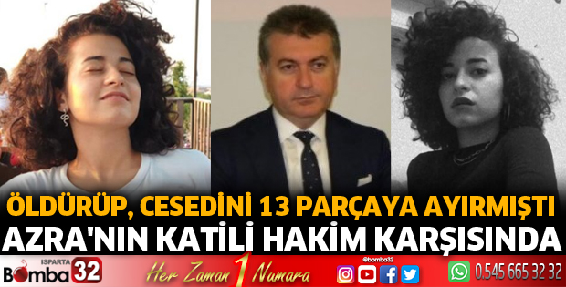 AZRA'NIN KATİLİ HAKİM KARŞISINDA