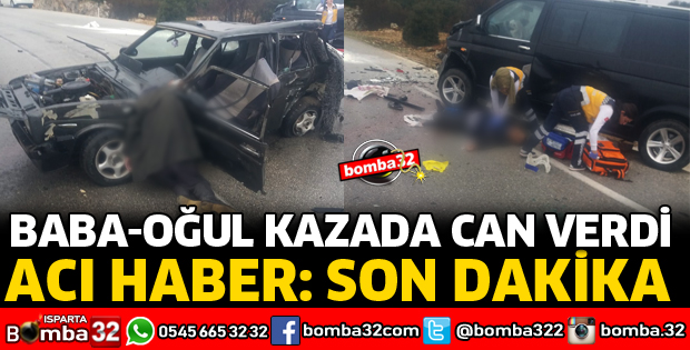 BABA VE OĞUL KAZADA CAN VERDİ