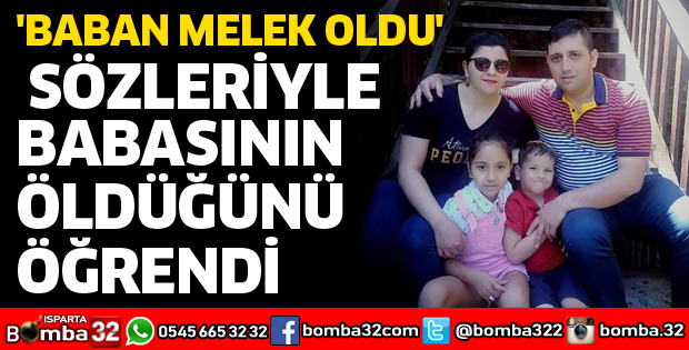 'BABAN MELEK OLDU' SÖZLERİYLE BABASININ ÖLDÜĞÜNÜ ÖĞRENDİ