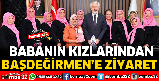 BABANIN KIZLARINDAN BAŞKAN BAŞDEĞİRMEN’E ZİYARET