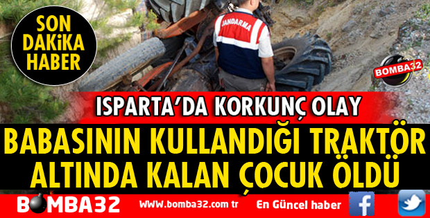 BABASININ KULLANDIĞI TRAKTÖRDEN DÜŞEN ÇOCUK ÖLDÜ