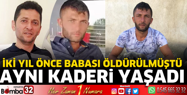 Babasıyla aynı kaderi yaşadı 