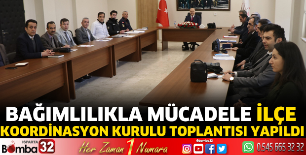 Bağımlılıkla Mücadele İlçe Koordinasyon Kurulu Toplantısı yapıldı