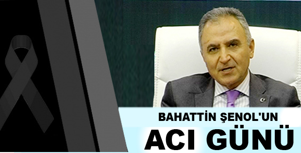 Bahattin Şenol'un Acı Günü