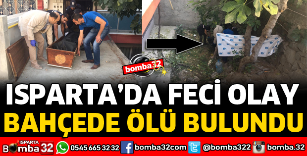 BAHÇEDE ÖLÜ BULUNDU