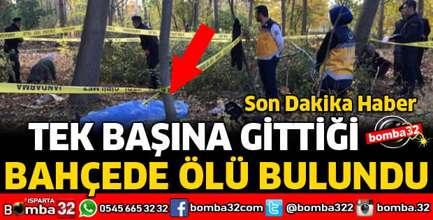 BAHÇEDE ÖLÜ BULUNDU