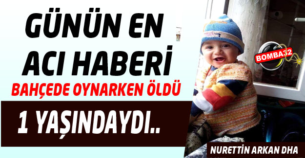 Bahçede Oynarken Düşen 1 Yaşındaki Çocuk Öldü