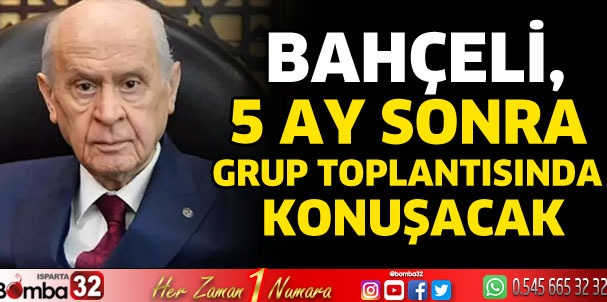 Bahçeli, 5 ay sonra grup toplantısında konuşacak 