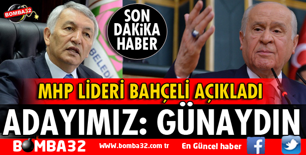 BAHÇELİ AÇIKLADI: ADAYIMIZ YUSUF ZİYA GÜNAYDIN
