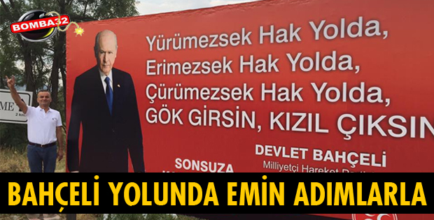BAHÇELİ YOLUNDA EMİN ADIMLARLA