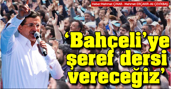 'Bahçeli'ye şeref dersi vereceğiz'