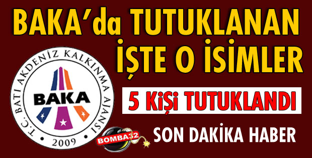 BAKA'DA KİMLER TUTUKLANDI?