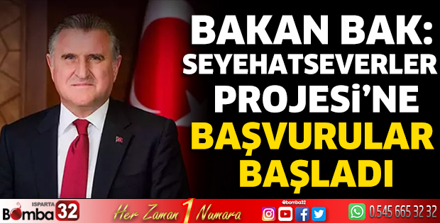 Bakan Bak: Seyehatseverler Projesi'ne Başvurular Başladı