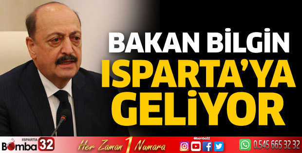 Bakan Bilgin Isparta'ya geliyor