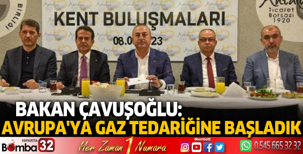 Bakan Çavuşoğlu: Avrupa'ya gaz tedariğine başladık