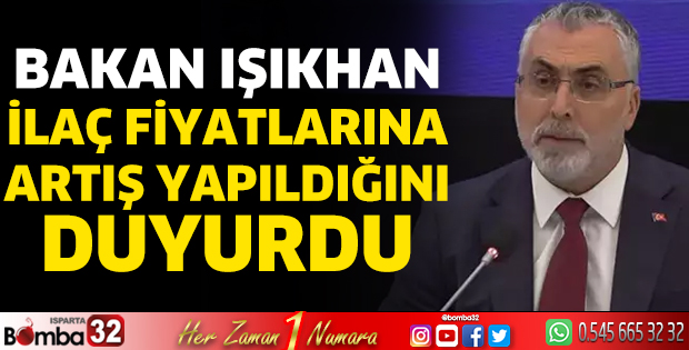 Bakan Işıkhan ilaç fiyatlarına artış yapıldığını duyurdu