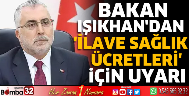 Bakan Işıkhan'dan 'ilave sağlık ücretleri' için uyarı