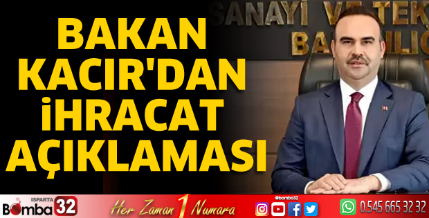 Bakan Kacır'dan ihracat açıklaması